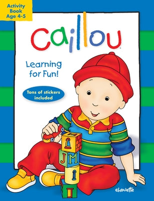 Caillou: Learning for Fun: Age 4-5: Activity Book by Chouette Publishing