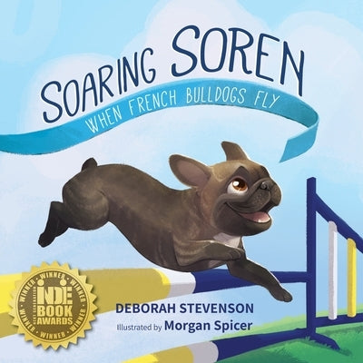 Soaring Soren: When French Bulldogs Fly by Spicer, Morgan