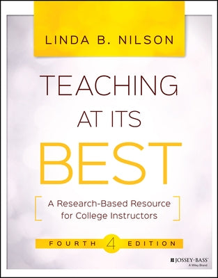 Teaching at Its Best: A Research-Based Resource for College Instructors by Nilson, Linda B.