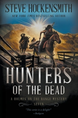 Hunters of the Dead: A Western Mystery Series by Hockensmith, Steve