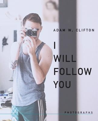 I Will Follow You by Clifton, Adam W.