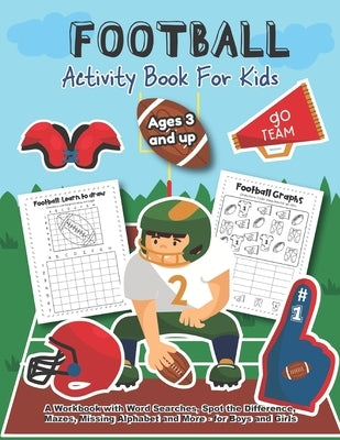 Football Activity and Coloring Book for kids Ages 3 and up A workbook with Word Searches, spot the difference, mazes, missing alphabet and more- for b by Little Hands Press