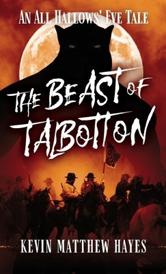 The Beast of Talbotton: An All Hallows' Eve Tale by Hayes, Kevin Matthew