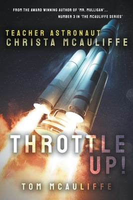 Throttle Up! Teacher Astronaut Christa McAuliffe by McAuliffe, Tom