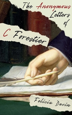 The Anonymous Letters of C Forestier by Davin, Felicia