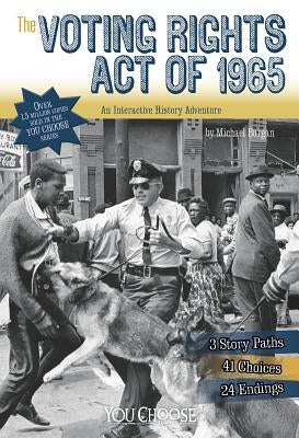 The Voting Rights Act of 1965: An Interactive History Adventure by Burgan, Michael