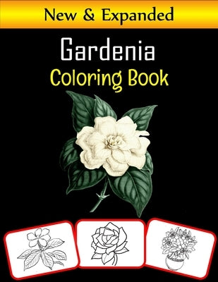 Gardenia Coloring Book: Color and learn with fun. Gardenia pictures, coloring and learning book with fun for kids (60 Pages, at least 30 Garde by House, Rose Press