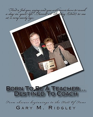 Born To Be A Teacher...Destined To Coach by Ridgley, Gary M.