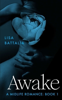 Awake: A Midlife Romance: Book 1 by Battalia, Lisa