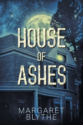 House of Ashes by Blythe, Margaret