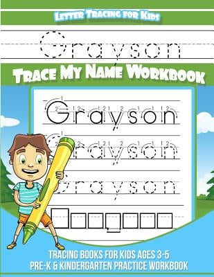 Letter Tracing for Kids Grayson Trace my Name Workbook: Tracing Books for Kids ages 3 - 5 Pre-K & Kindergarten Practice Workbook by Books, Grayson