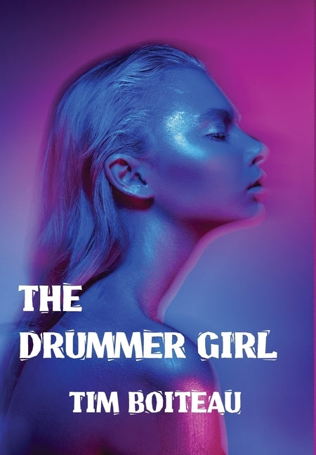 The Drummer Girl by Boiteau, Tim