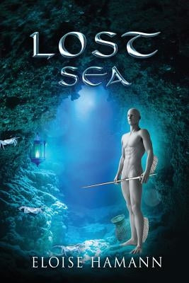 Lost Sea: Escape from Lower World by Hamann, Eloise