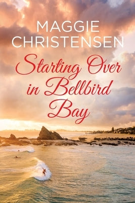 Starting Over in Bellbird Bay by Christensen, Maggie