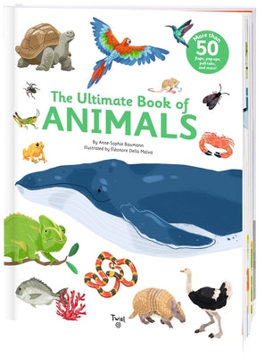 The Ultimate Book of Animals by Baumann, Anne-Sophie