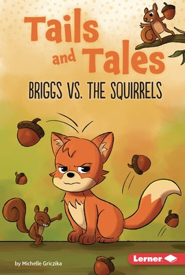 Briggs vs. the Squirrels by Griczika, Michelle