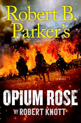 Robert B. Parker's Opium Rose by Knott, Robert