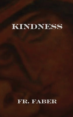 Kindness by Faber, Frederick