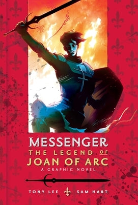 Messenger: The Legend of Joan of Arc by Lee, Tony