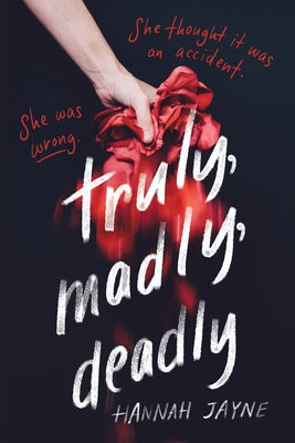 Truly, Madly, Deadly by Jayne, Hannah