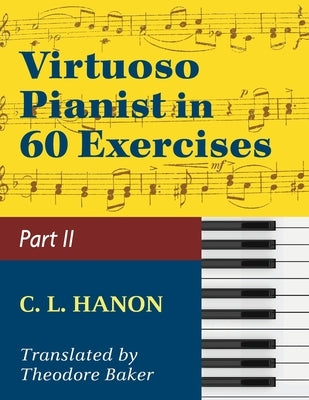 Virtuoso Pianist in 60 Exercises - Book 2: Schirmer Library of Classics Volume 1072 Piano Technique by Hanon, C. L.