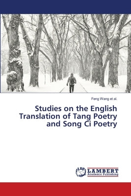 Studies on the English Translation of Tang Poetry and Song Ci Poetry by Wang Et Al, Feng