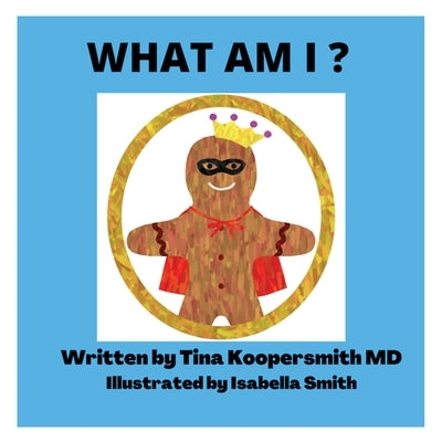 What Am I? by Koopersmith, Tina