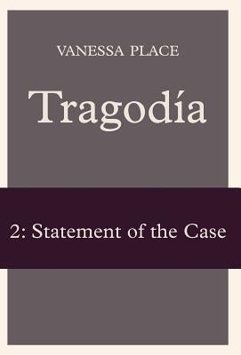 Tragodia 2: Statement of the Case by Place, Vanessa