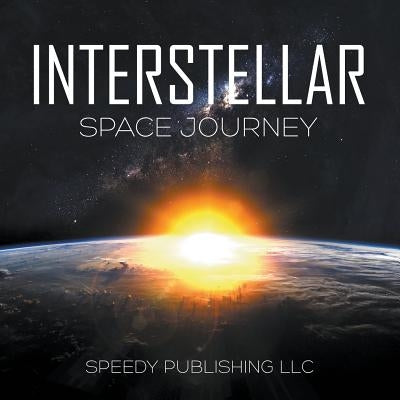 Interstellar Space Journey by Speedy Publishing LLC