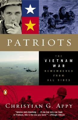 Patriots: The Vietnam War Remembered from All Sides by Appy, Christian G.