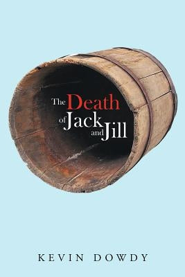 The Death of Jack and Jill by Dowdy, Kevin