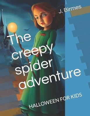 The creepy spider adventure: Halloween for Kids by Birmes, J.