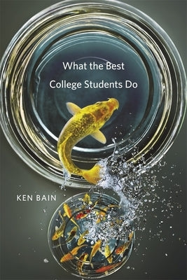 What the Best College Students Do by Bain, Ken