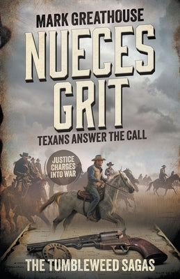 Nueces Grit: Texans Answer the Call (A Western Adventure Series) by Greathouse, Mark