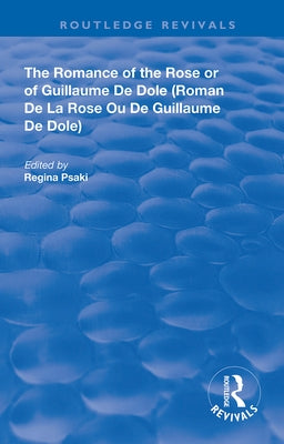 The Romance of the Rose or of Guillaume de Dole by Psaki, Regina