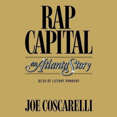 Rap Capital: An Atlanta Story by Coscarelli, Joe