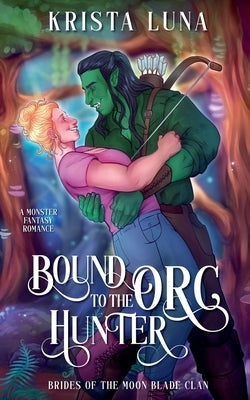 Bound to the Orc Hunter by Luna, Krista