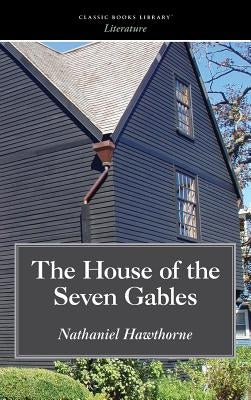 House of the Seven Gables by Hawthorne, Nathaniel