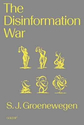 The Disinformation War by Groenewegen, S. J.