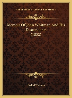 Memoir Of John Whitman And His Descendants (1832) by Whitman, Ezekiel