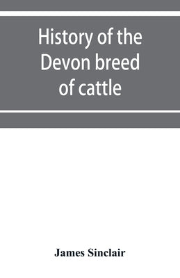 History of the Devon breed of cattle by Sinclair, James