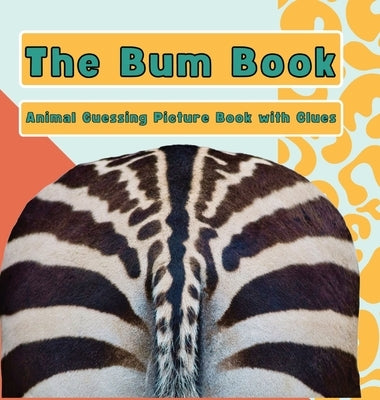 The Bum Book: Animal Guessing Picture Book with Clues by Haynes, Alison