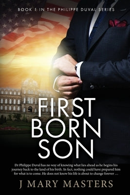 First Born Son: Book 1 in the Philippe Duval series by Masters, J. Mary