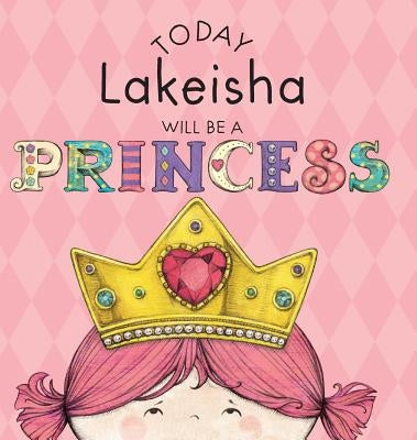 Today Lakeisha Will Be a Princess by Croyle, Paula