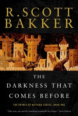 The Darkness That Comes Before: The Prince of Nothing, Book One by Bakker, R. Scott