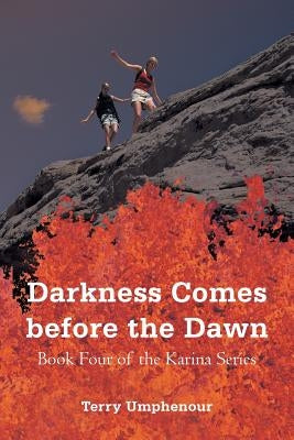 Darkness Comes Before the Dawn: Book Four of the Karina Series by Umphenour, Terry