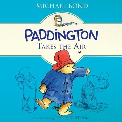 Paddington Takes the Air by Bond, Michael