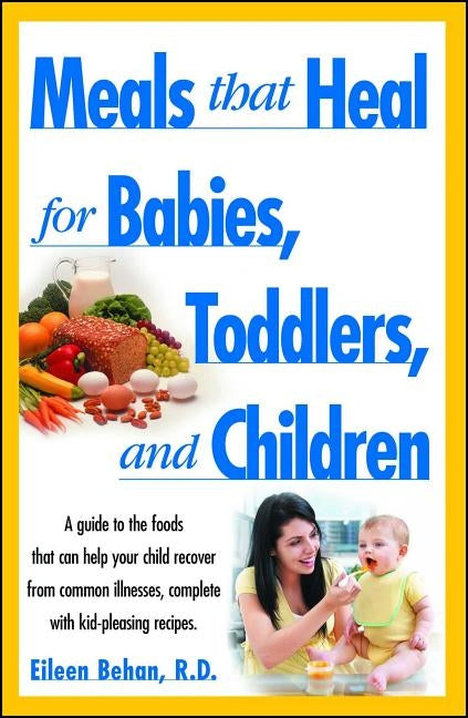 Meals That Heal for Babies and Toddlers by Behan, Eileen