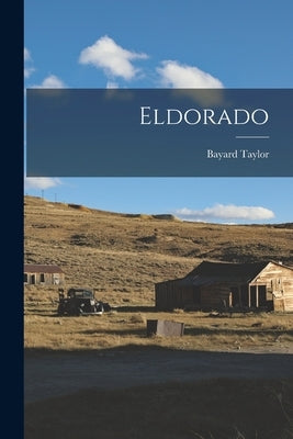 Eldorado by Taylor, Bayard