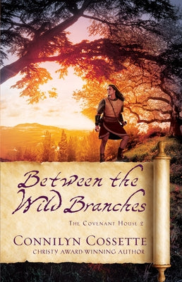 Between the Wild Branches by Cossette, Connilyn